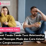Mengenal Hubungan Toxic Dan Cara Keluar Darinya